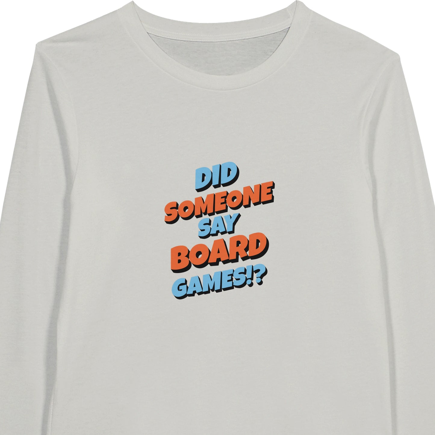 Did Someone Say Board Games? - Premium Unisex Long-Sleeve T-shirt