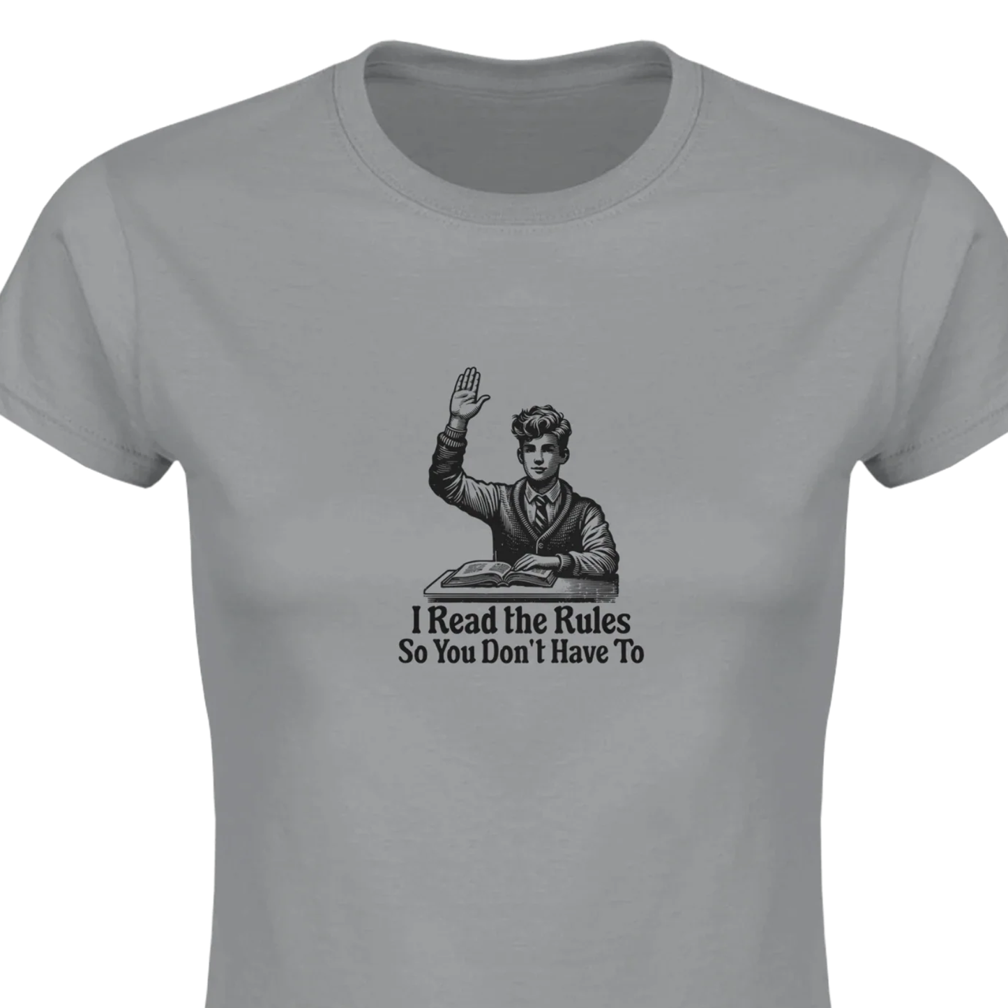 I Read the Rules 1 - Classic Womens Crewneck T-shirt