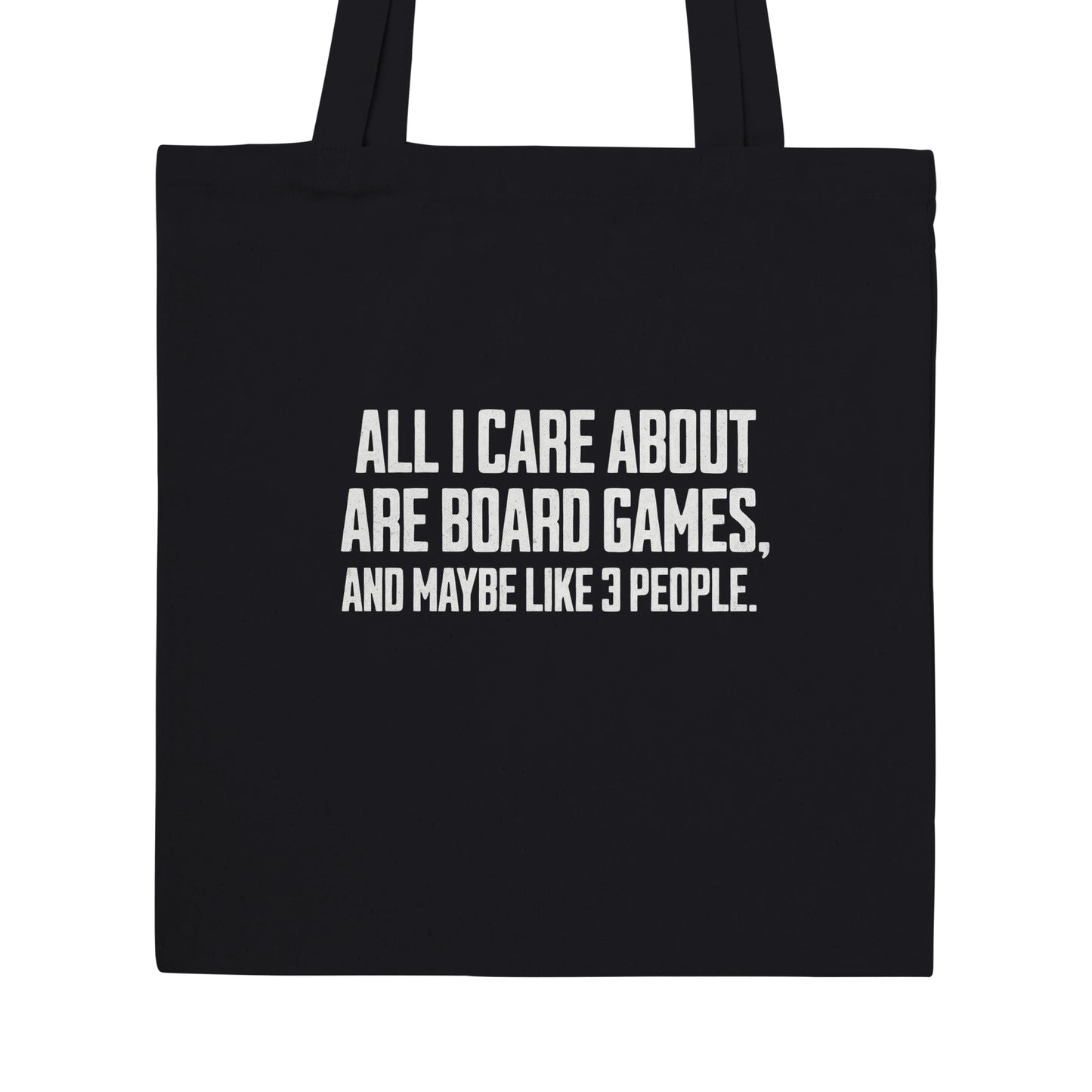 All I Care About Are Board Games, And Maybe Like 3 People. - Premium Tote Bag Black