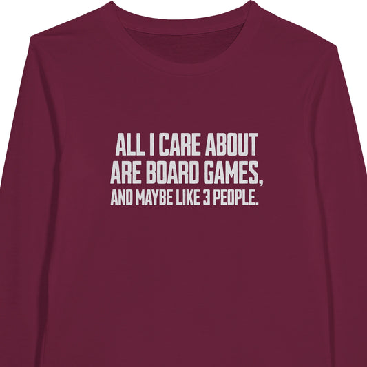 All I Care About Are Board Games And Maybe Like 3 People - Premium Unisex Long-Sleeve T-shirt