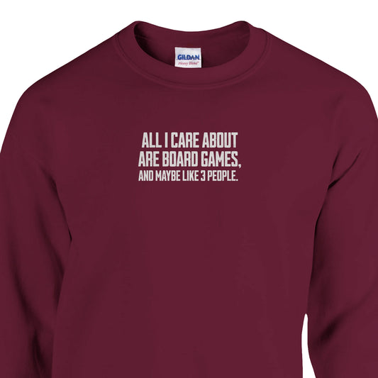All I Care About Are Board Games And Maybe Like 3 People - Classic Unisex Crewneck Sweatshirt