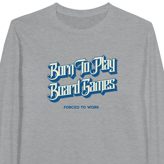 Born To Play Board Games Forced To Work - Classic Unisex Long-sleeve T-shirt
