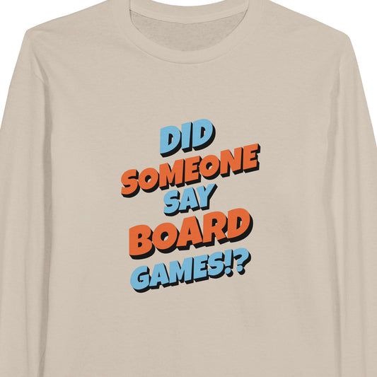 Did Someone Say Board Games? - Classic Unisex Long-sleeve T-shirt