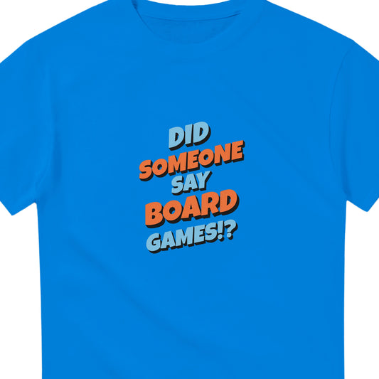Did Someone Say Board Games? - Heavyweight Unisex Crewneck T-shirt
