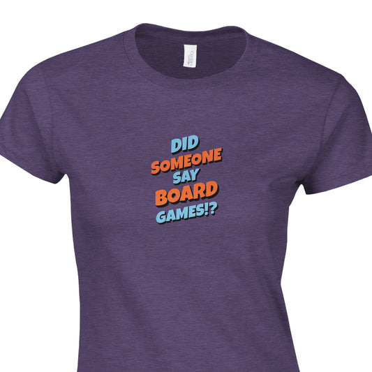 Did Someone Say Board Games? - Classic Womens Crewneck T-shirt