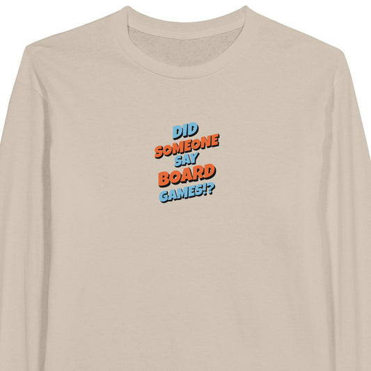 Did Someone Say Board Games? - Classic Unisex Long-sleeve T-shirt