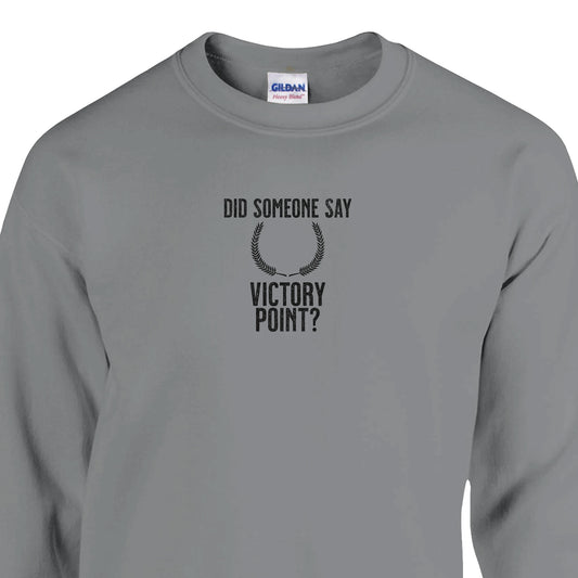 Did Someone Say Victory Point? - Classic Unisex Crewneck Sweatshirt