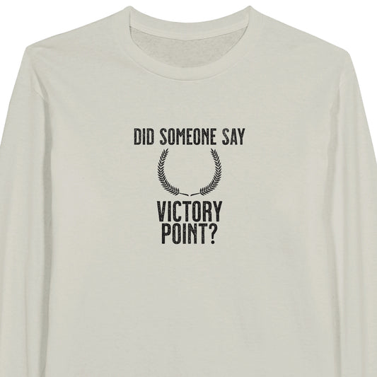 Did Someone Say Victory Point? - Classic Unisex Long-sleeve T-shirt