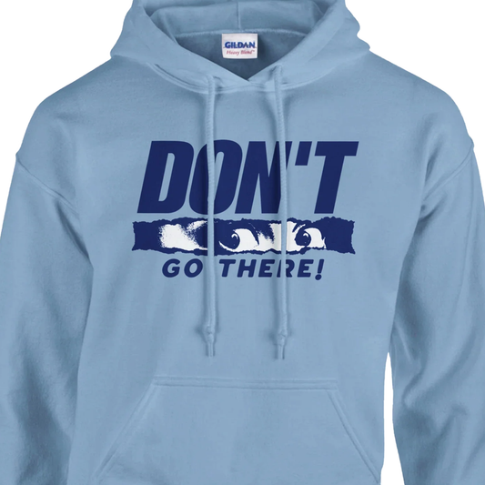 Don't Go There - Classic Unisex Pullover Hoodie