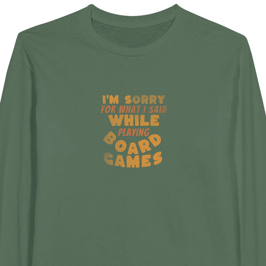 I'm Sorry for What I Said While Playing Board Games - Classic Unisex Long-sleeve T-shirt