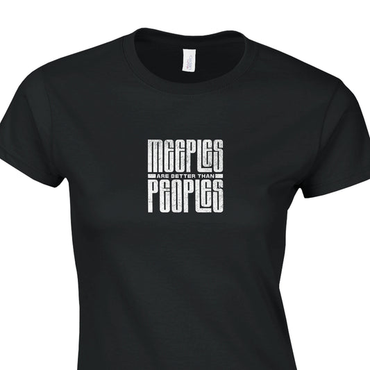 Meeples Are Better Than Peoples - Classic Womens Crewneck T-shirt