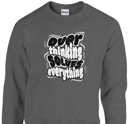 Overthinking Solves Everything - Classic Unisex Crewneck Sweatshirt