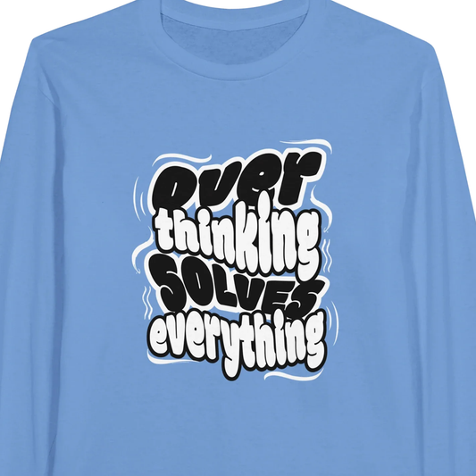 Overthinking Solves Everything - Classic Unisex Long-sleeve T-shirt