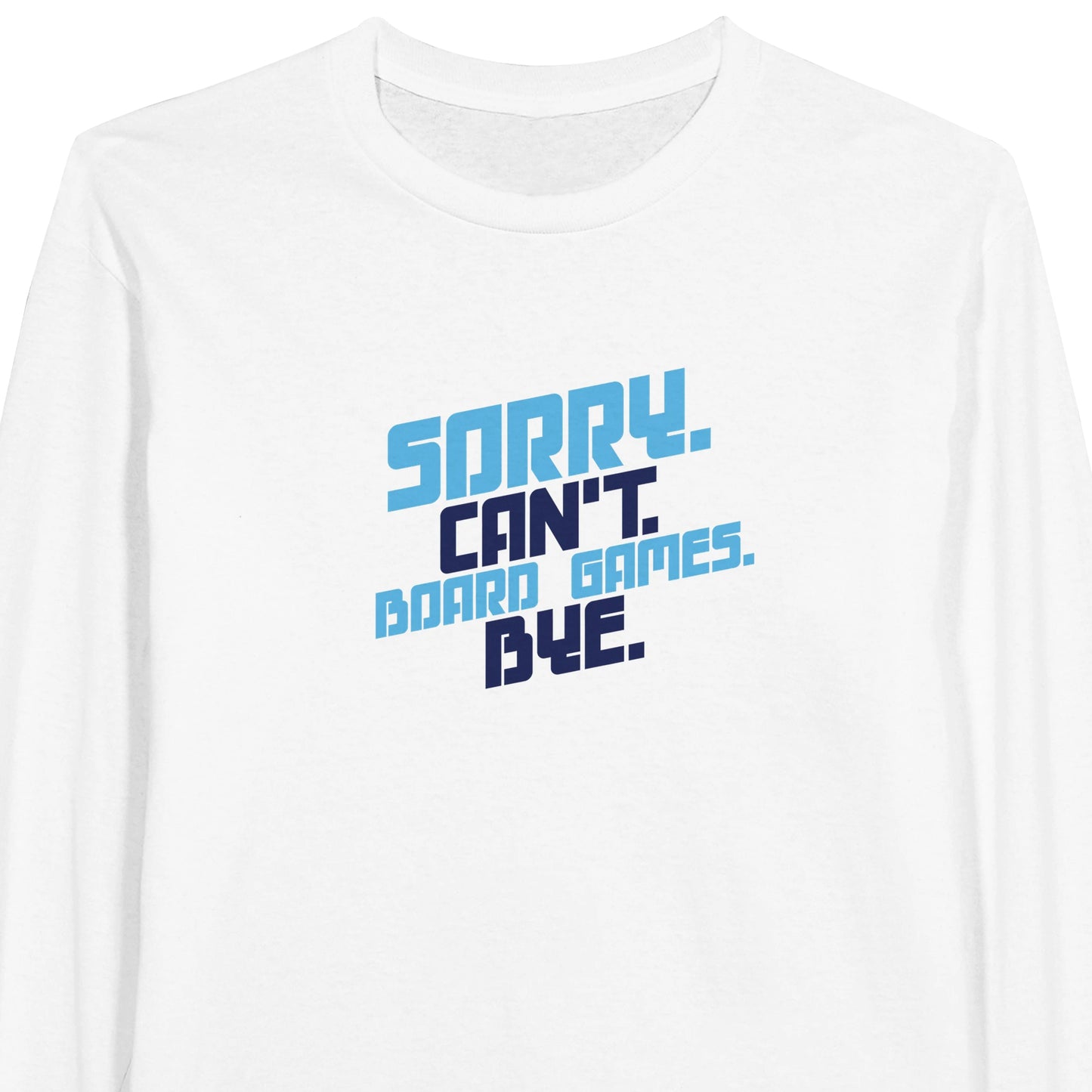 Sorry Can't Board Games Bye - Classic Unisex Long-sleeve T-shirt