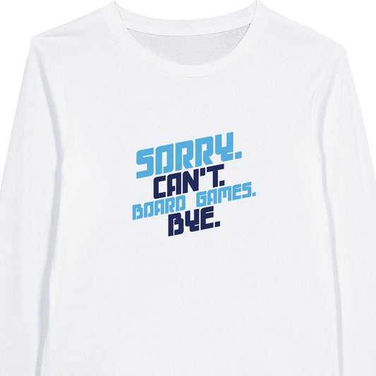 Sorry. Can't. Board Games. Bye. - Premium Unisex Long-Sleeve T-shirt