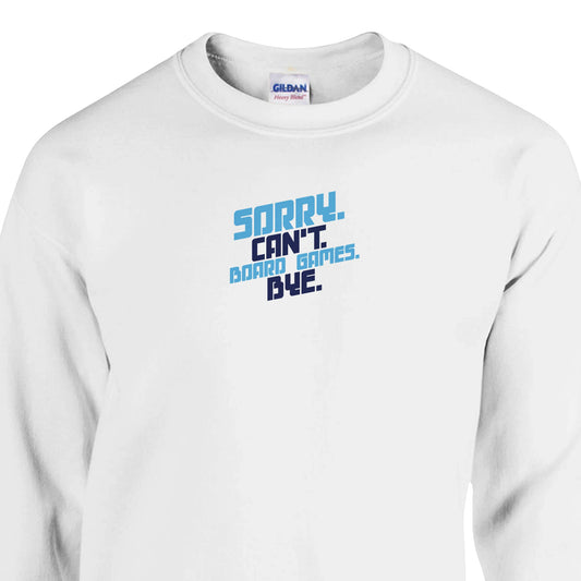 Sorry. Can't. Board Games. Bye. - Classic Unisex Crewneck Sweatshirt