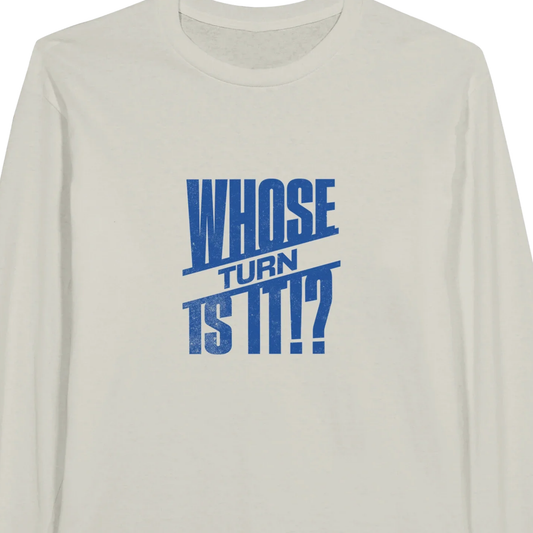 Whose Turn Is It!? - Classic Unisex Long-sleeve T-shirt