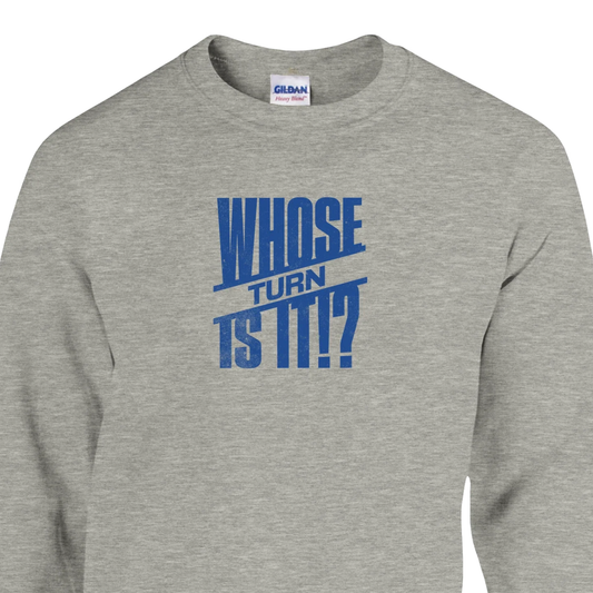 Whose Turn Is It!? - Classic Unisex Crewneck Sweatshirt