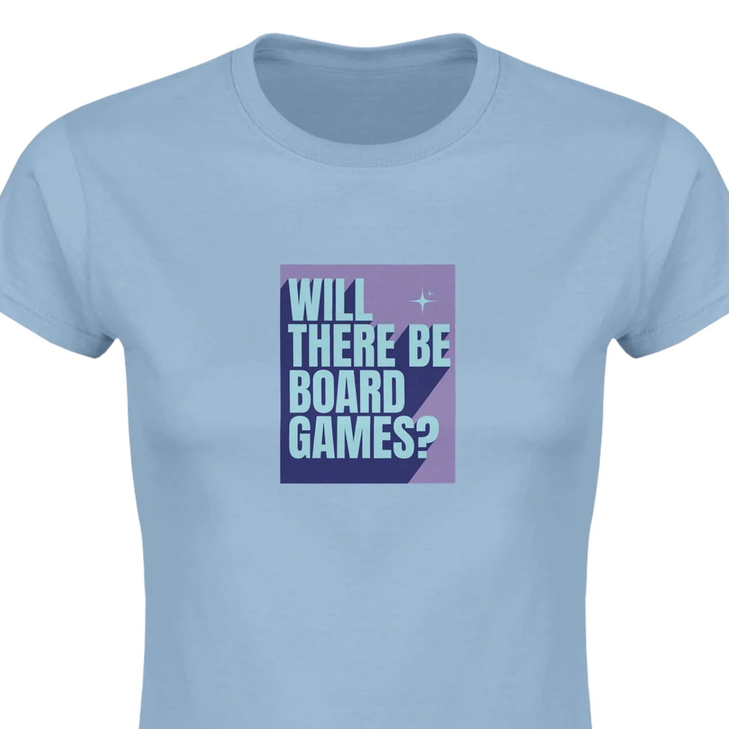 Will There Be Board Games?- Classic Womens Crewneck T-shirt