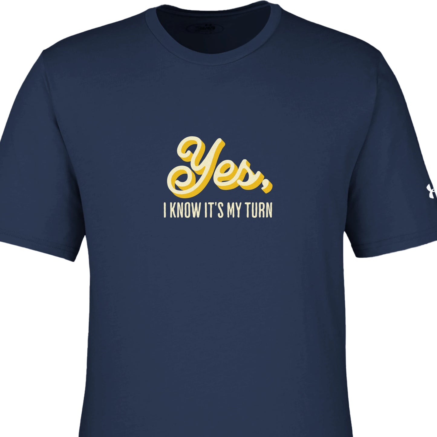 Yes, I Know It's My Turn - Men's Athletic Crewneck T-Shirt by Under Armour
