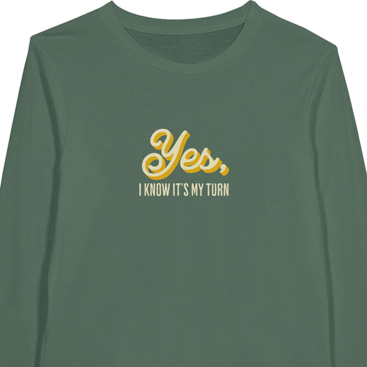 Yes, I Know It's My Turn - Premium Unisex Long-Sleeve T-shirt
