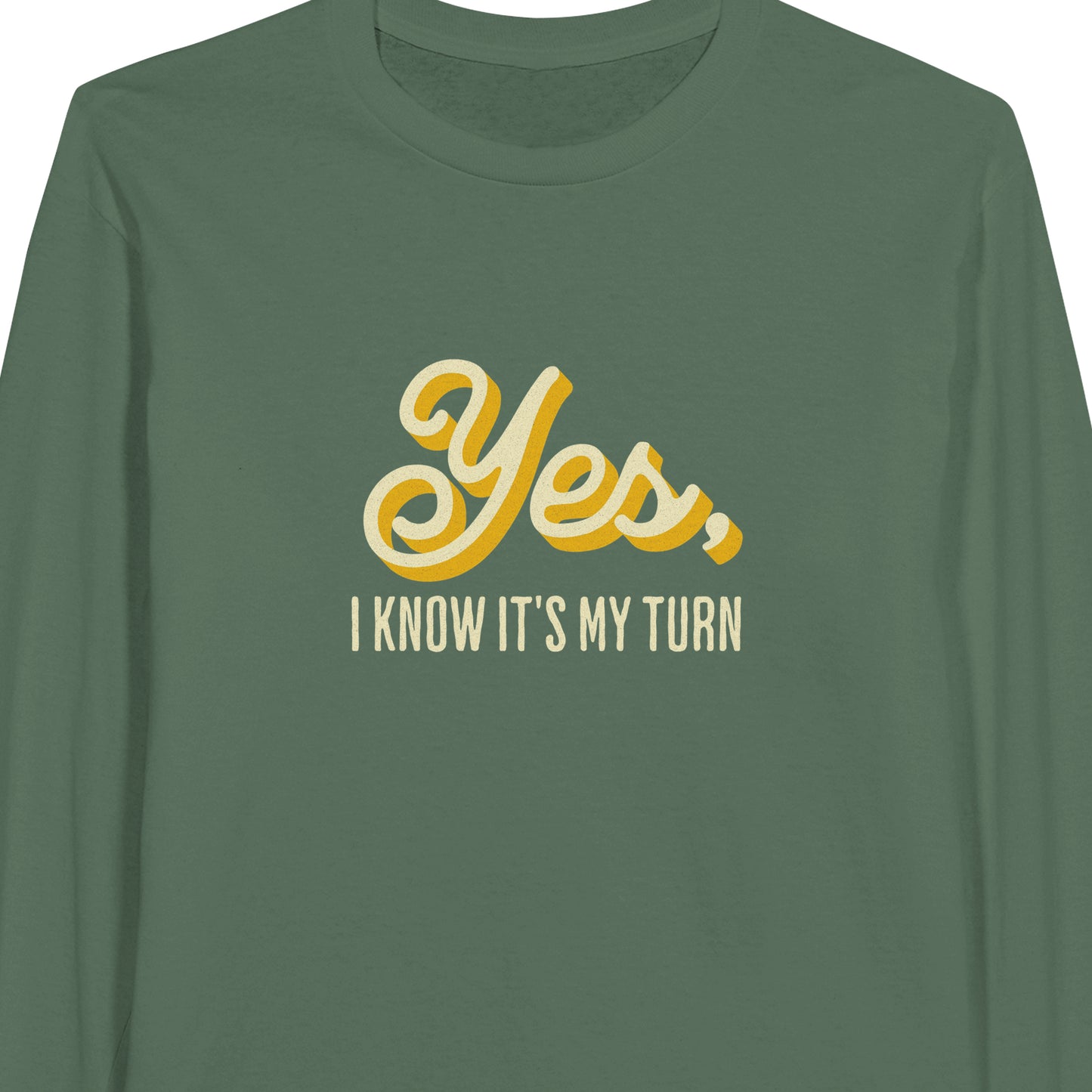 Yes, I Know it's My Turn - Classic Unisex Long-sleeve T-shirt