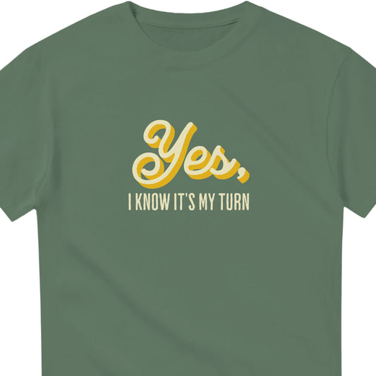 Yes, I Know It's My Turn - Heavyweight Unisex Crewneck T-shirt