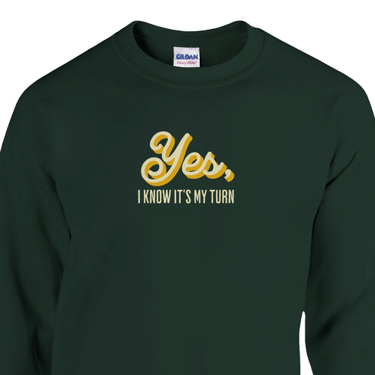 Yes, I Know It's My Turn - Classic Unisex Crewneck Sweatshirt