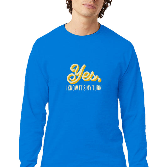 Yes, I Know It's My Turn - Men's Long-Sleeve T-Shirt by Champion