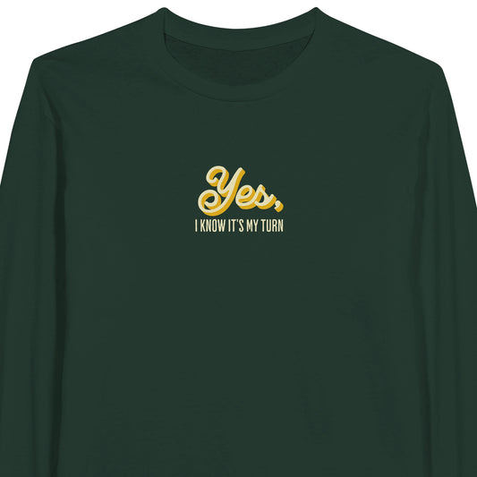 Yes, I Know it's My Turn - Classic Unisex Long-sleeve T-shirt
