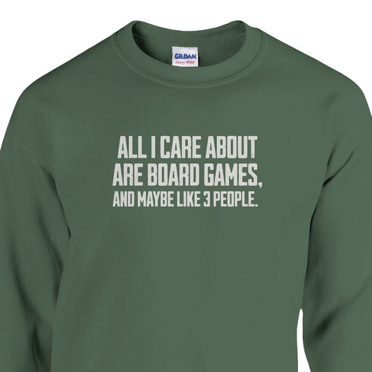 All I Care About Are Board Games And Maybe Like 3 People - Classic Unisex Crewneck Sweatshirt