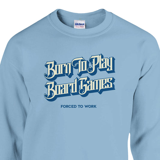 Born To Play Board Games Forced To Work - Classic Unisex Crewneck Sweatshirt