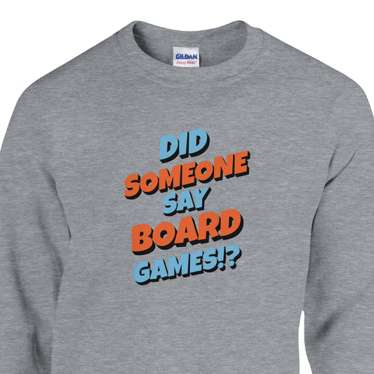 Did Someone Say Board Games? - Classic Unisex Crewneck Sweatshirt