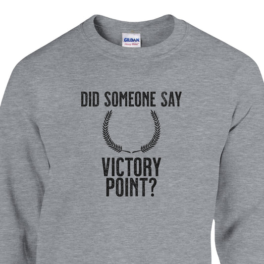 Did Someone Say Victory Point? - Classic Unisex Crewneck Sweatshirt