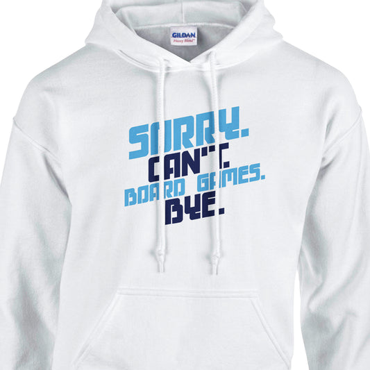 Sorry Can't Board Games Bye - Classic Unisex Pullover Hoodie